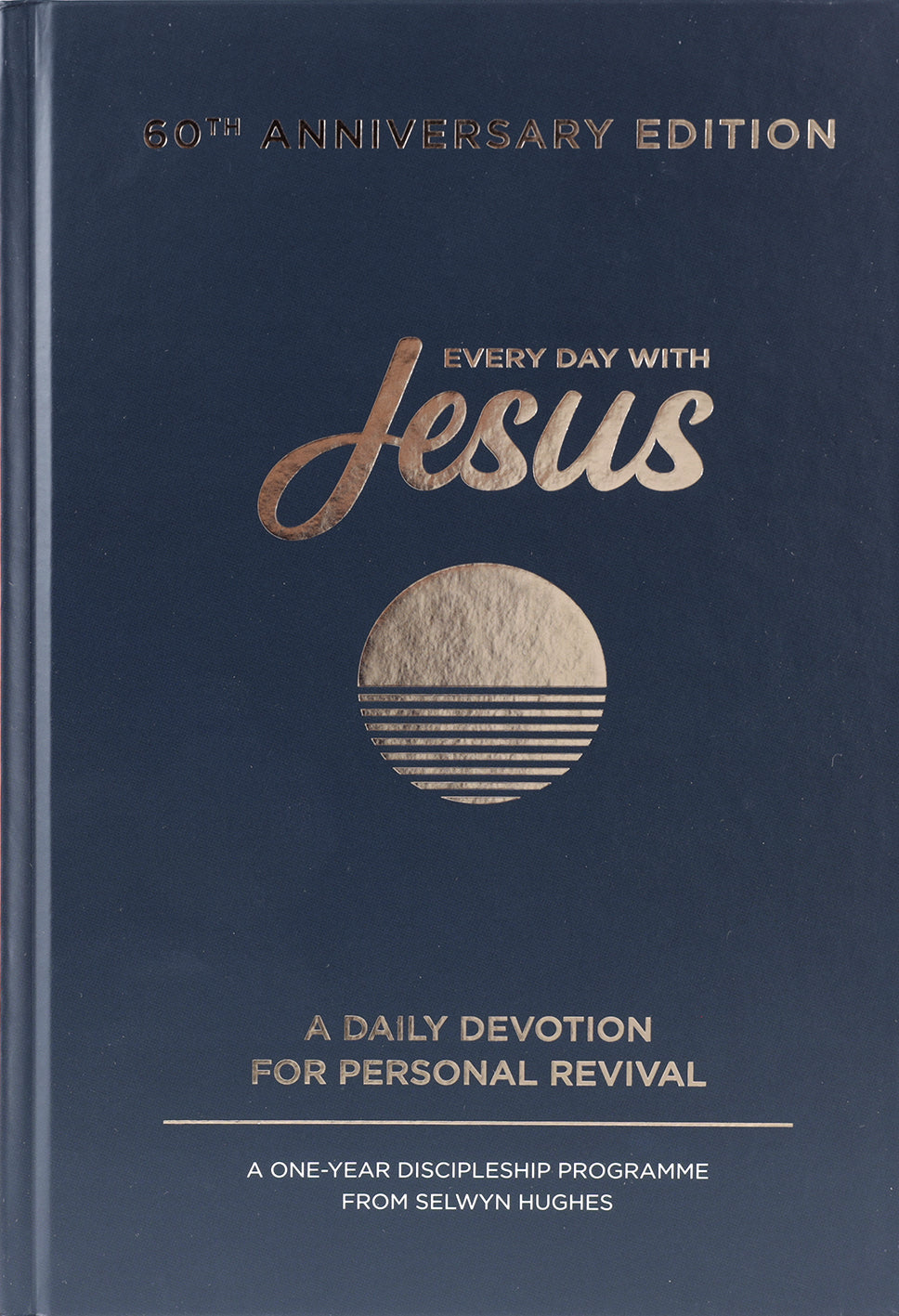 Every Day with Jesus (60th Anniversary Edition): A Daily Devotion for Personal Revival, A One Year Discipleship Programme From Selwyn Hughes