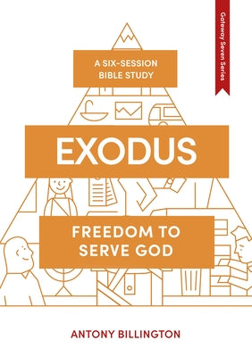 Exodus: Law : Freedom to Serve God (7 Sessions) (Whole Life - Gateway Seven Series)