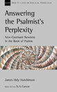 Answering the Psalmist's Perplexity: New Covenant Newness in the Book of Psalms (New Studies In Biblical Theology Series)