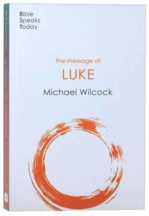 Message of Luke: Saviour of the World (2020) (Bible Speaks Today Series)