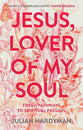 Jesus, Lover of My Soul: Fresh Pathways in Spiritual Passion