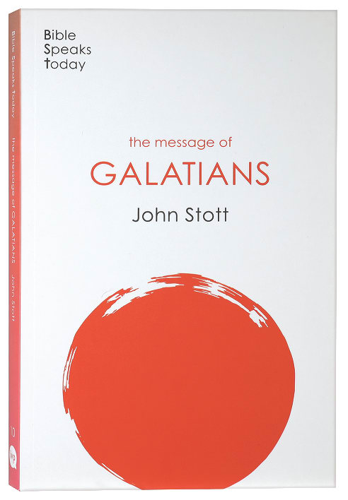 Message of Galatians: Only One Way (2020) (Bible Speaks Today Series)