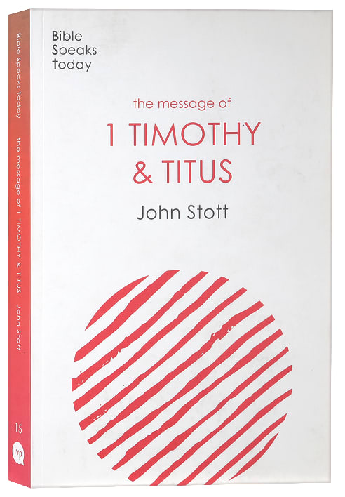 Message of 1 Timothy and Titus (2020) (Bible Speaks Today Series)
