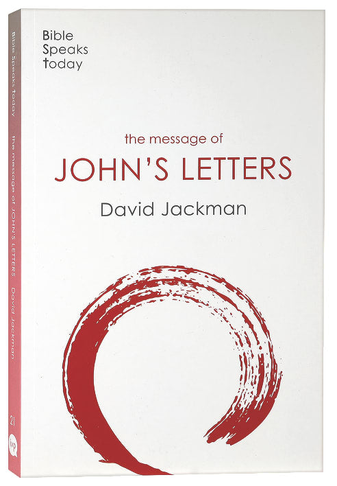 The Message of John's Letters (2020) (Bible Speaks Today Series)