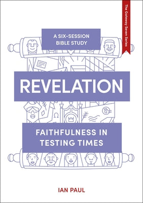 Revelation: Faithfulness in Testing Times (Whole Life - Gateway Seven Series)