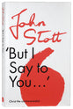 But I Say to You: Christ the Controverisalist (Centenary Edition)