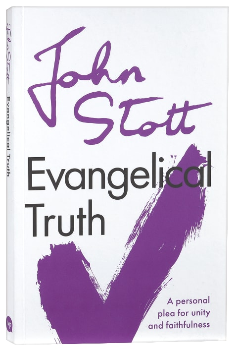 Evangelical Truth: A Personal Plea For Unity and Faithfulness (Centenary Edition)