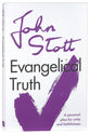Evangelical Truth: A Personal Plea For Unity and Faithfulness (Centenary Edition)