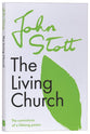 The Living Church: The Convictions of a Lifelong Pastor (Centenary Edition)