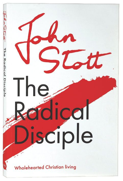 Radical Disciple: Wholehearted Christian Living (Centenary Edition)