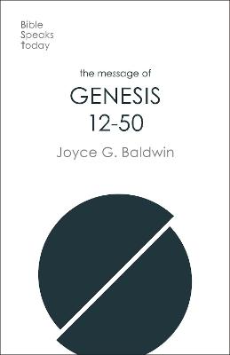 The Message of Genesis 12-50: From Abraham to Joseph (Bible Speaks Today Series)