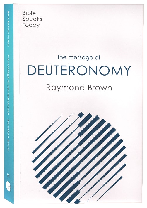 The Message of Deuteronomy: Not By Bread Alone (Bible Speaks Today Series)