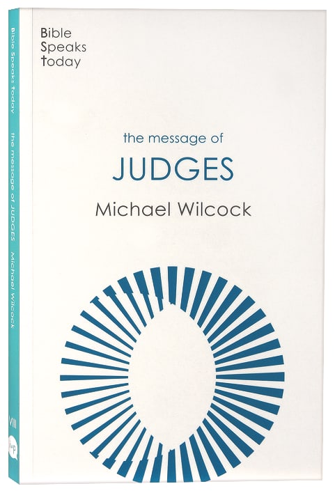 The Message of Judges (Bible Speaks Today Series)