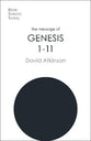 The Message of Genesis 1-11: The Dawn of Creation (Bible Speaks Today Series)