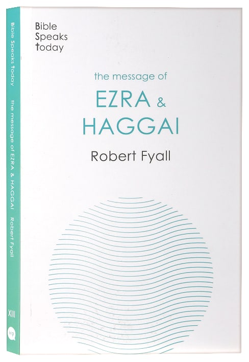 Message of Ezra & Haggai: Building For God (Bible Speaks Today Series)