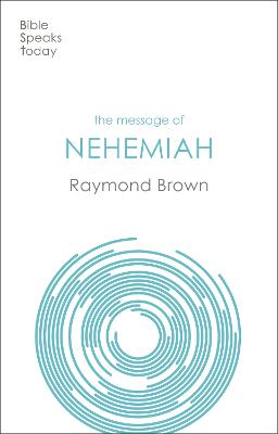 Message of Nehemiah, The: God's Servant in a Time of Change (Bible Speaks Today Series)