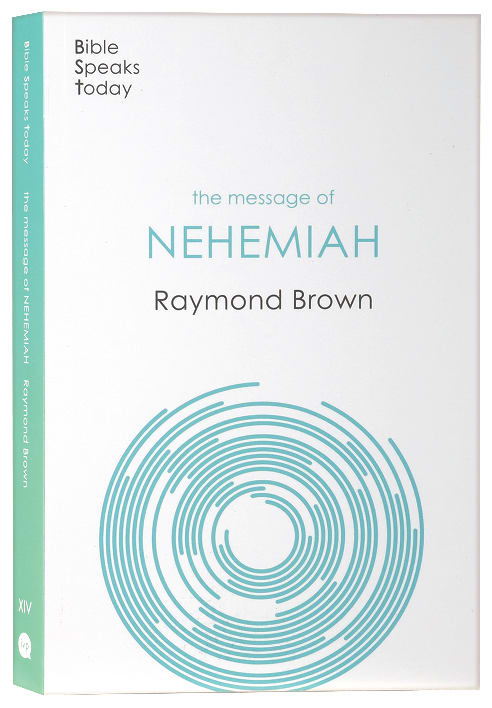 Message of Nehemiah, The: God's Servant in a Time of Change (Bible Speaks Today Series)