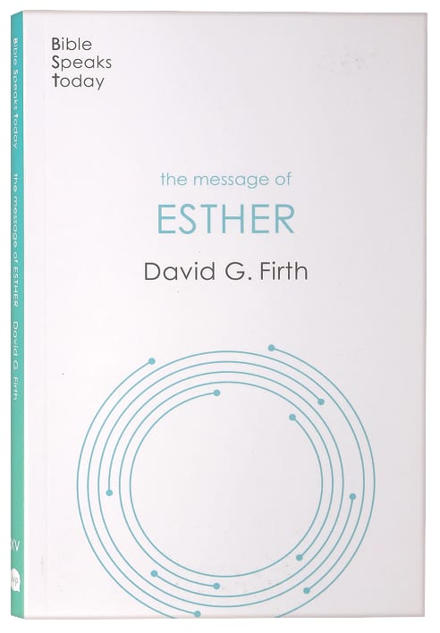 Message of Esther, The: God Present But Unseen (Bible Speaks Today Series)