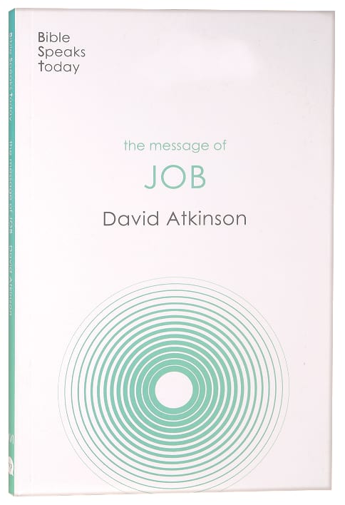 Message of Job, The: Suffering and Grace (Bible Speaks Today Series)