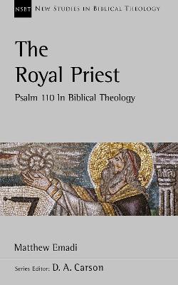 The Royal Priest: Psalm 110 in Biblical Theology (New Studies In Biblical Theology Series)