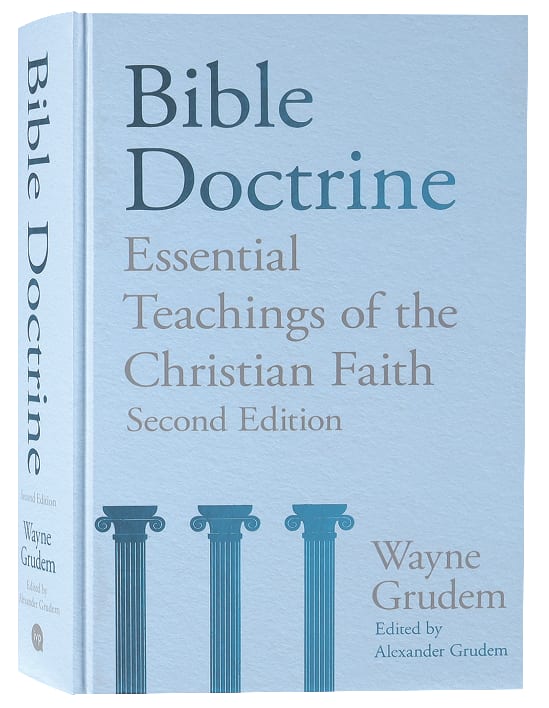 Bible Doctrine: Essential Teachings of the Christian Faith (2nd Edition)