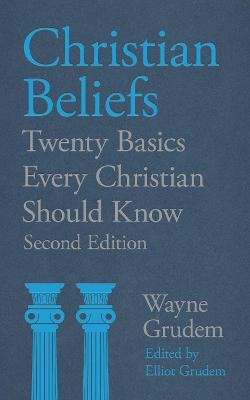 Christian Beliefs: Twenty Basics Every Christian Should Know (2nd Edition)
