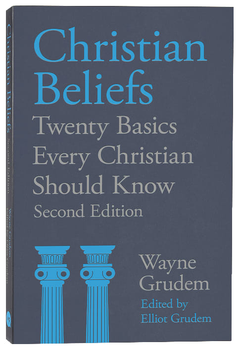 Christian Beliefs: Twenty Basics Every Christian Should Know (2nd Edition)