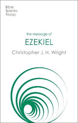 Message of Ezekiel: A New Heart and a New Spirit (Bible Speaks Today Series)