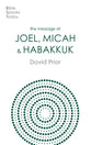 Message of Joel, Micah and Habakkuk: Listening to the Voice of God (Bible Speaks Today Series)