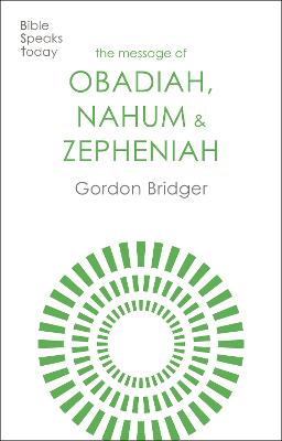 Message of Obadiah, Nahum and Zephaniah: The Kindness and Severity of God (Bible Speaks Today Series)