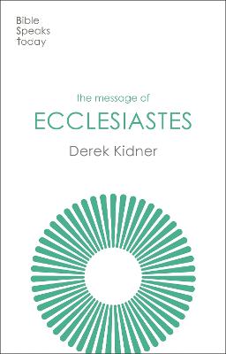 Message of Ecclesiastes: A Time to Mourn and a Time to Dance (Bible Speaks Today Series)