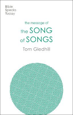 Message of the Song of Songs: The Lyrics of Love (Bible Speaks Today Series)