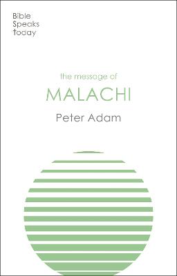 Message of Malachi (Bible Speaks Today Series)