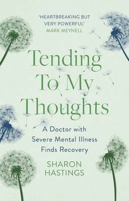 Tending to My Thoughts: A Doctor With Severe Mental Illness Finds Recovery