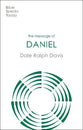 Message of Daniel: His Kingdom Cannot Fail (Bible Speaks Today Series)