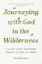 Journeying With God in the Wilderness: A 40 Day Lent Devotional Through the Book of Numbers