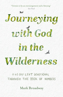 Journeying With God in the Wilderness: A 40 Day Lent Devotional Through the Book of Numbers