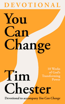 You Can Change Devotional: 10 Weeks of God's Transforming Power