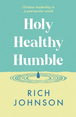 Holy, Healthy, Humble: Christian Leadership in a Post-Secular World