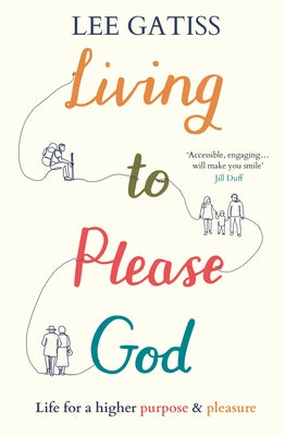 Living to Please God: Life For a Higher Purpose and Pleasure