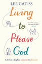 Living to Please God: Life For a Higher Purpose and Pleasure