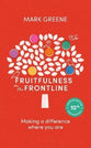 Fruitfulness on the Frontline: Making A Difference Where You Are (2nd Edition)