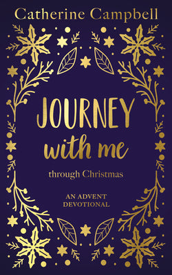 Journey With Me Through Christmas: An Advent Devotional