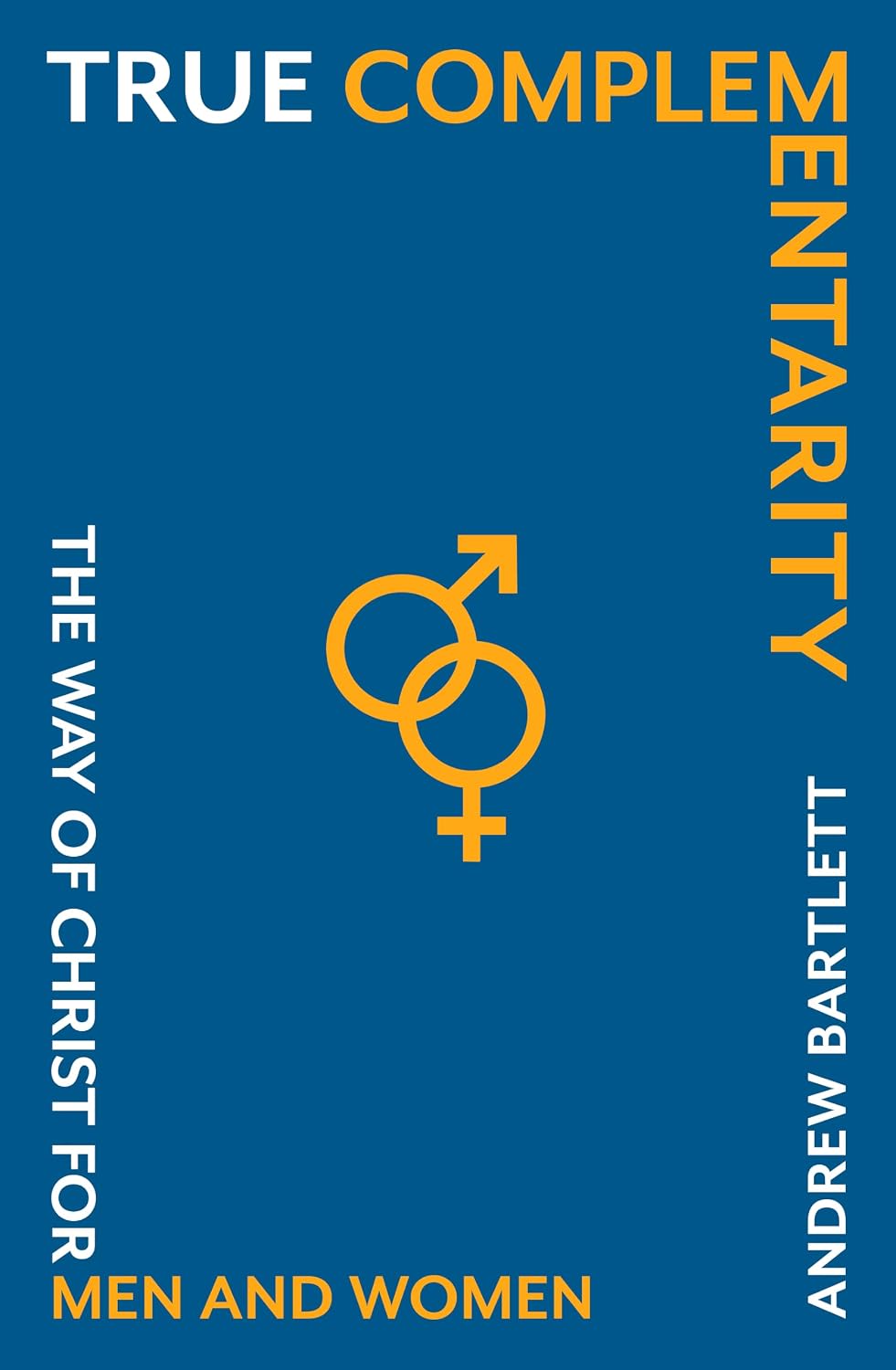 True Complementarity: The Way of Christ for Men and Women