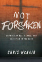 Not Forsaken: Growing Up Black, Male, and Christian in the Hood (Leader Guide With Participant Helps)