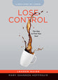 Lose Control - Women's Bible Study: The Way to Find Your Soul (Leader Guide)