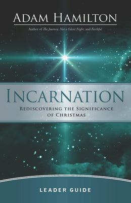 Incarnation: Rediscovering the Significance of Christmas (Leader Guide)