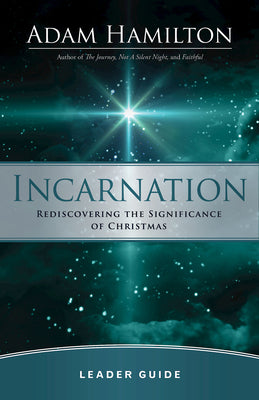 Incarnation: Rediscovering the Significance of Christmas (Leader Guide)