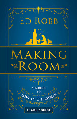 Making Room: Sharing the Love of Christmas (4 Sessions) (Leader Guide)
