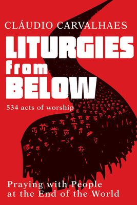 Liturgies From Below: Praying With People At the Ends of the World